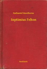 Kniha Septimius Felton - Nathaniel Hawthorne
