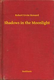 Kniha Shadows in the Moonlight - Robert Ervin Howard