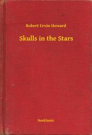 Skulls in the Stars - Robert Ervin Howard