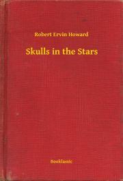 Kniha Skulls in the Stars - Robert Ervin Howard