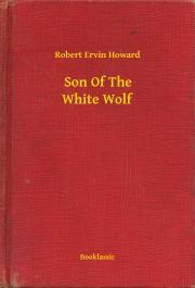 Kniha Son Of The White Wolf - Robert Ervin Howard