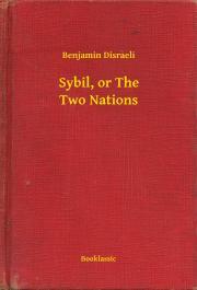 Kniha Sybil, or The Two Nations - Benjamin Disraeli