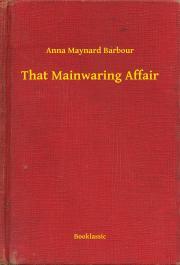 That Mainwaring Affair - Barbour Anna Maynard