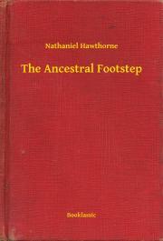 Kniha The Ancestral Footstep - Nathaniel Hawthorne