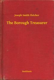 The Borough Treasurer - Fletcher Joseph Smith