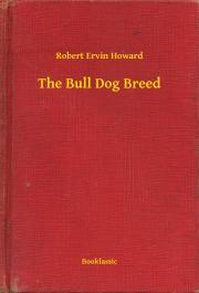Kniha The Bull Dog Breed - Robert Ervin Howard