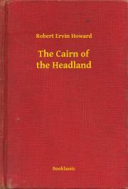 Kniha The Cairn of the Headland - Robert Ervin Howard