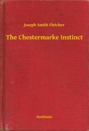 The Chestermarke Instinct - Fletcher Joseph Smith