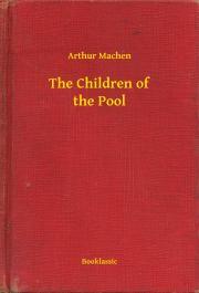 Kniha The Children of the Pool - Arthur Machen