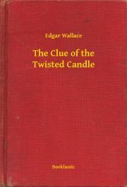 Kniha The Clue of the Twisted Candle - Edgar Wallace