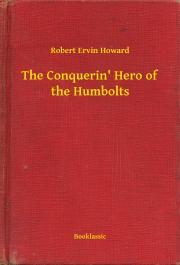 Kniha The Conquerin' Hero of the Humbolts - Robert Ervin Howard