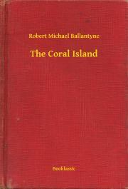 The Coral Island - Ballantyne Robert Michael