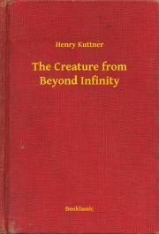 Kniha The Creature from Beyond Infinity - Henry Kuttner