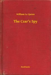 Kniha The Czar's Spy - Queux William Le