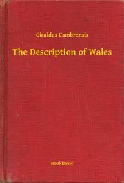 The Description of Wales - Cambrensis Giraldus