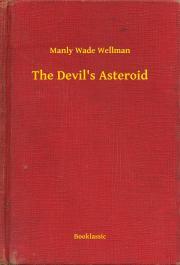 The Devil\'s Asteroid - Wellman Manly Wade