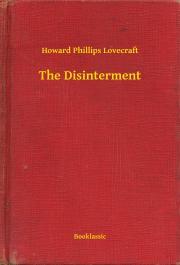 The Disinterment - Howard Phillips Lovecraft