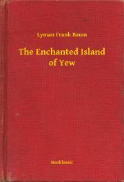 Kniha The Enchanted Island of Yew - Lyman Frank Baum