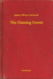 Kniha The Flaming Forest - James Oliver Curwood