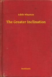 Kniha The Greater Inclination - Edith Wharton