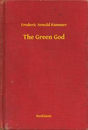 The Green God - Kummer Frederic Arnold
