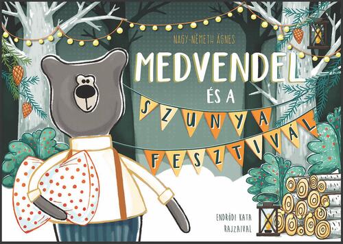 Kniha Medvendel és a Szunyafesztivál - Ágnes Nagy-Németh,Kata Endrődi