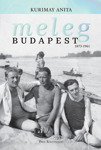 Kniha Meleg Budapest 1873-1961 - Anita Kurimay