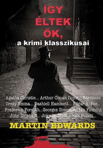 Így éltek ők, a krimi klasszikusai - Martin Edwards