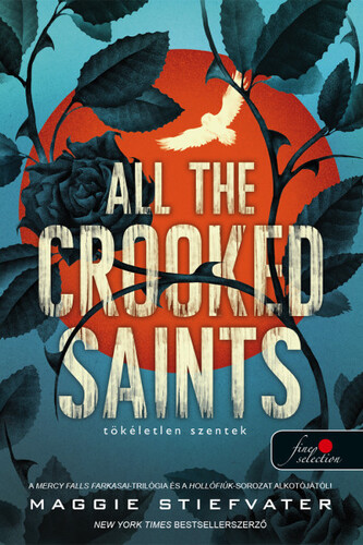 All the Crooked Saints - Tökéletlen szentek - Maggie Stiefvater,Boldizsár Nagy