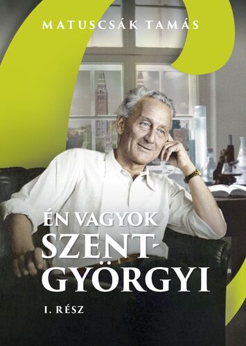 Én vagyok Szent-Györgyi - Tamás Matuscsák