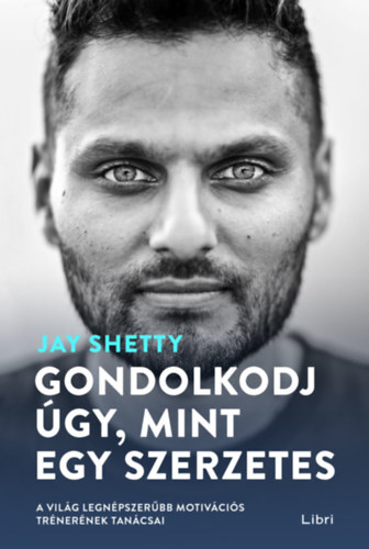 Kniha Gondolkodj úgy, mint egy szerzetes - Jay Shetty