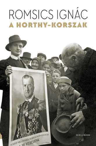 A Horthy-korszak - Ignác Romsics