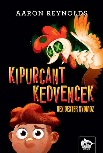 Kniha Kipurcant kedvencek - Rex Dexter nyomoz - Aaron Reynolds