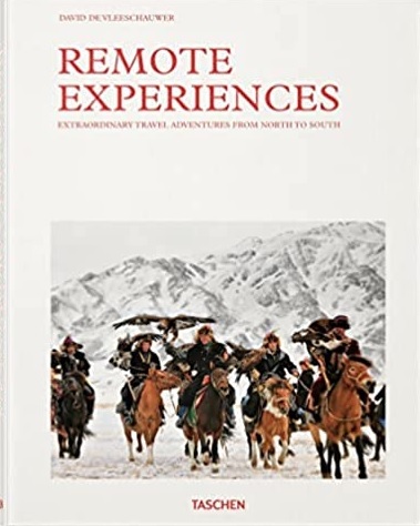 Remote Experiences. Extraordinary Travel Adventures from North to South - David De Vleeschauwer,Debbie Pappyn
