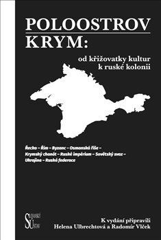 Kniha Poloostrov Krym: Od křižovatky kultur k ruské kolonii - Helena Ulbrechtová,Kolektív autorov