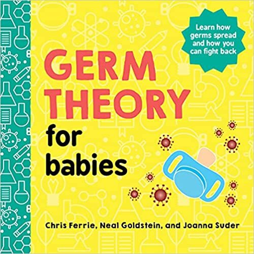 Germ Theory for Babies - Chris Ferrie,Joanna Suder,Neal Goldstein