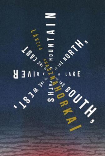 Kniha A Mountain to the North, a Lake to the South, Paths to the West, a River to the East