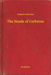 Kniha The Heads of Cerberus - Francis Stevens