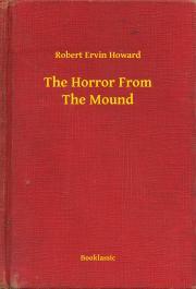 Kniha The Horror From The Mound - Robert Ervin Howard