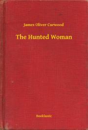Kniha The Hunted Woman - James Oliver Curwood