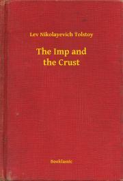 The Imp and the Crust - Tolstoy Lev Nikolayevich