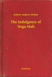 Kniha The Indulgence of Negu Mah - Arthur Robert Andrew