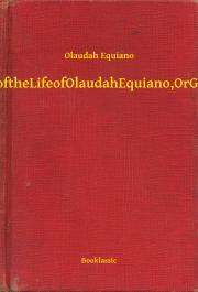 Kniha The Interesting Narrative of the Life of Olaudah Equiano, Or Gustavus Vassa, The African - Olaudah Equiano