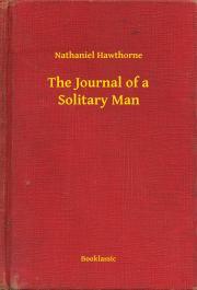 The Journal of a Solitary Man - Nathaniel Hawthorne