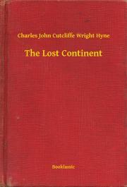 The Lost Continent - Hyne Charles John Cutcliffe Wright