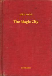 The Magic City - Edith Nesbit