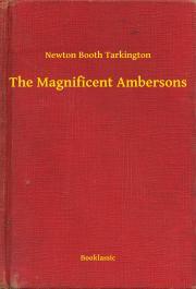 Kniha The Magnificent Ambersons - Tarkington Newton Booth