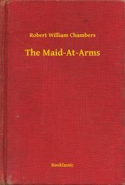 Kniha The Maid-At-Arms - Chambers Robert William