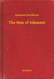 Kniha The Man of Adamant - Nathaniel Hawthorne