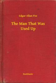 Kniha The Man That Was Used Up - Edgar Allan Poe